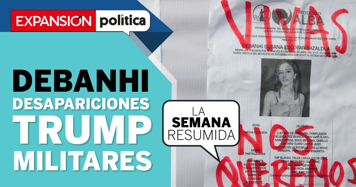 The Debanhi case, the disappeared in Mexico and again Trump in #LaSemanaResumida