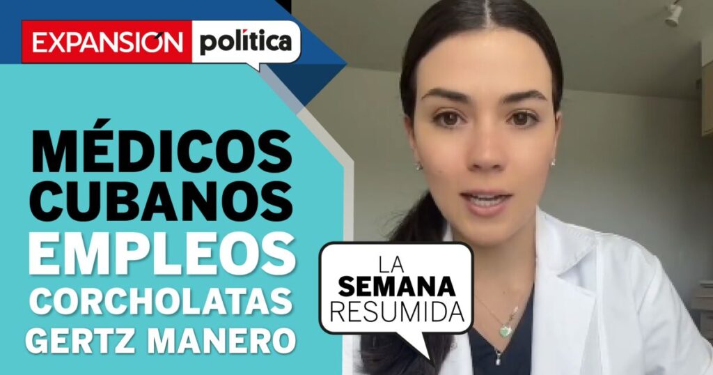 Jobs for doctors, corcholatas and defeat the Prosecutor in #LaSemanaResumida