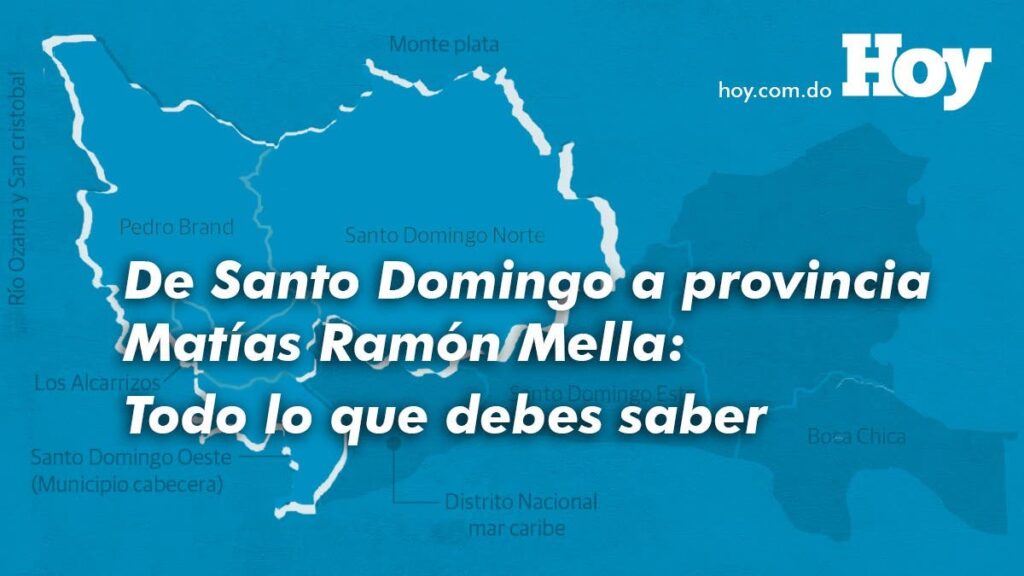 De Santo Domingo a provincia Matías Ramón Mella: Todo lo que debes saber