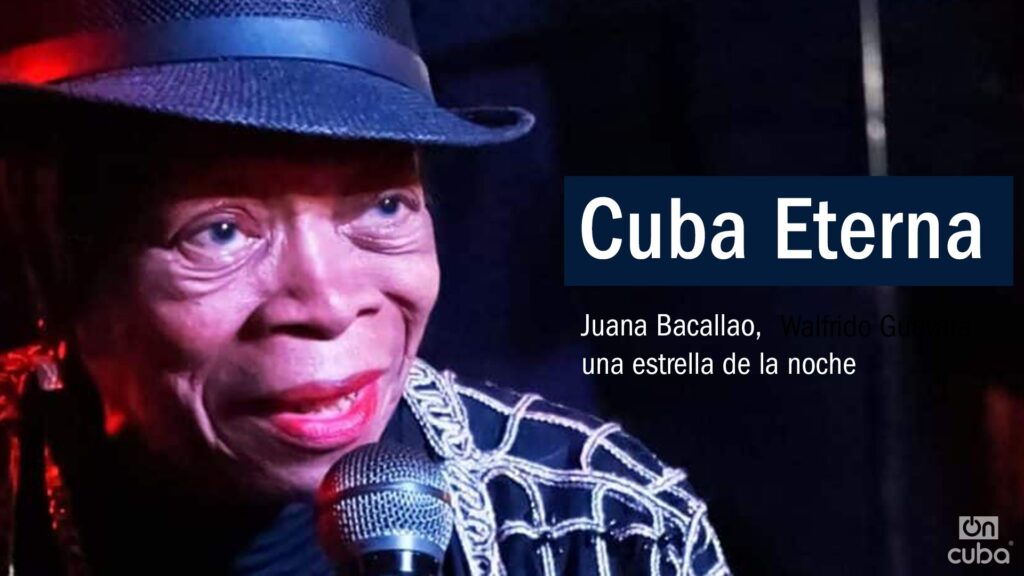 Eternal Cuba: Juana Bacallao, a star of the night