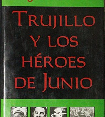Trujillo and the Heroes of June – Epilogue