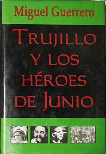 Trujillo and the Heroes of June – Epilogue