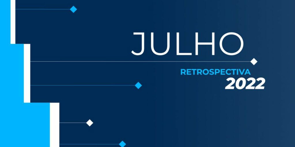 Retrospective 2022: check out the main news of July