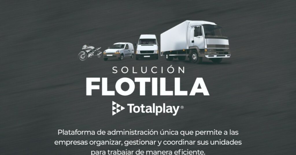 Manage your fleets with the Totalplay Business and Government Unit