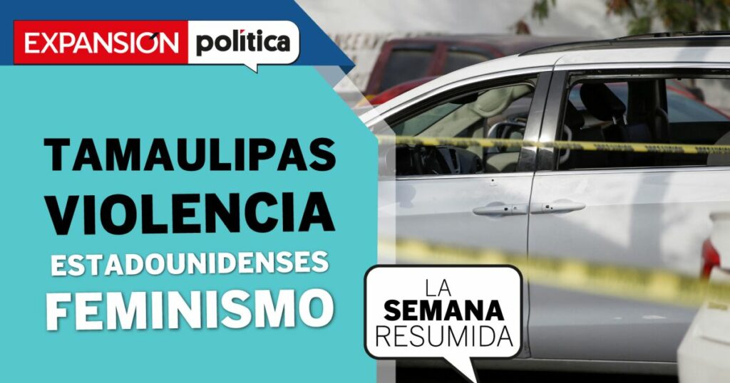 #LaSemanaResumida |  Tamaulipas and violence.  Again…