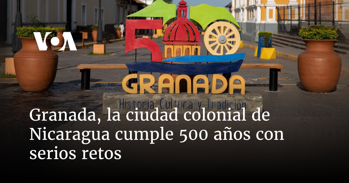 Granada, the colonial city of Nicaragua turns 500 years old with serious challenges