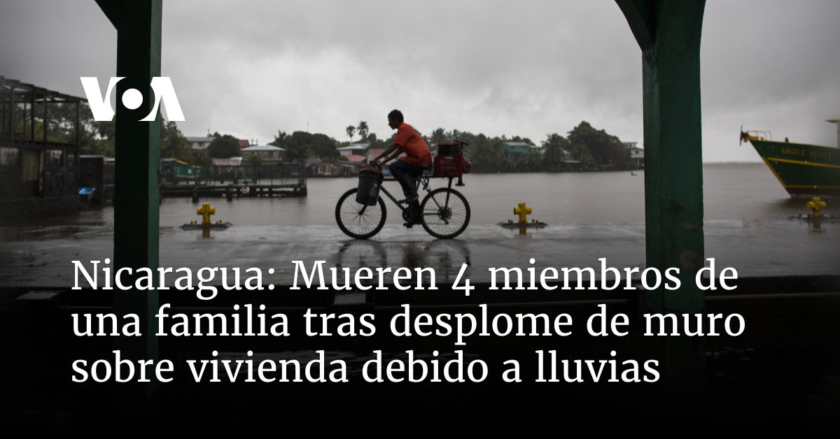 Nicaragua: 4 members of a family die after a wall collapses on a house due to rain