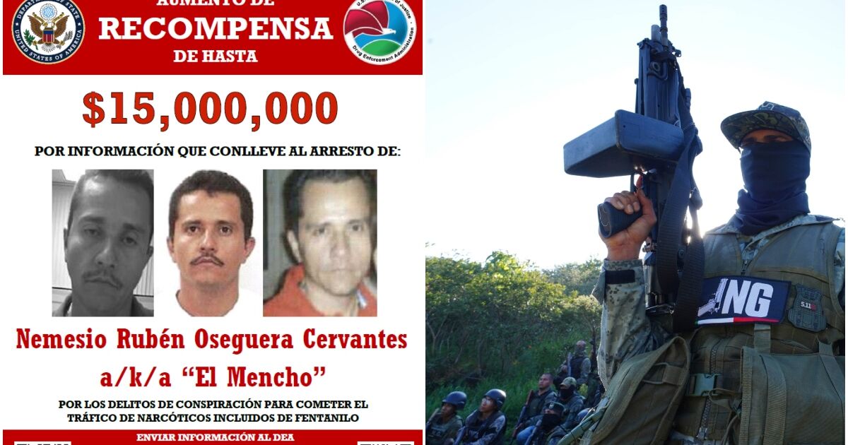 The US raises the reward for Nemesio Oseguera “El Mencho”, leader of CJNG, to $15 million