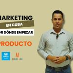 Marketing in Cuba | Where to start | PRODUCT